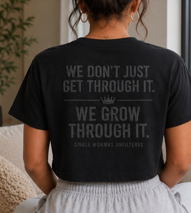 We Grow Through It Crop Tee